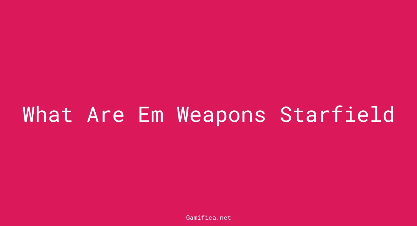 What Are EM Weapons In Starfield Discover The Futuristic Arsenal   What Are Em Weapons Starfield.webp